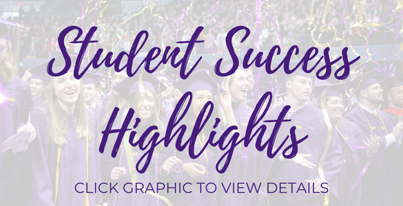 image of students at graduation with white translucent overlay text: "Student Success Highlights, CLICK GRAPHIC TO VIEW DETAILS"